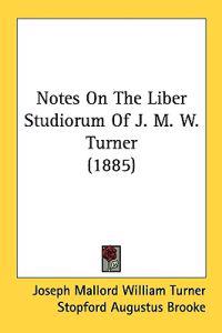 Bokomslag för "Notes on the Liber Studiorum of J. M. W. Turner"