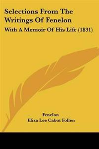Selections From The Writings Of Fenelon