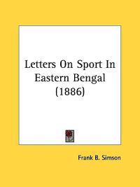 Letters on Sport in Eastern Bengal