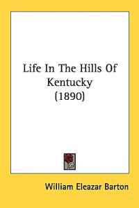 Bokomslag för "Life in the hills of Kentucky"