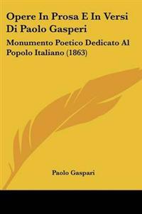 Opere In Prosa E In Versi Di Paolo Gasperi