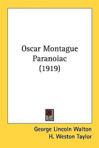 Oscar Montague Paranoiac (1919)