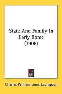 State and Family in Early Rome