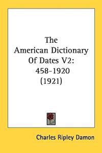 The American Dictionary of Dates