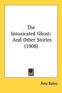 The Intoxicated Ghost