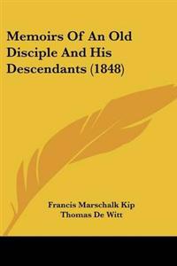 Memoirs Of An Old Disciple And His Descendants (1848)
