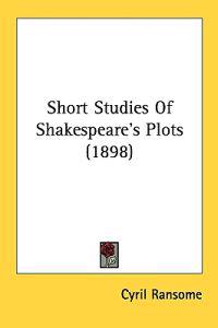 Kirjan kansi "Short Studies Of Shakespeare's Plots"