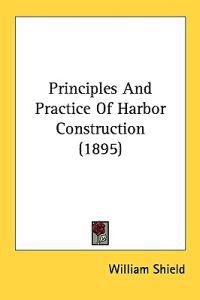Principles and Practice of Harbor Construction