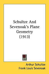 Schultze and Sevenoak's Plane Geometry