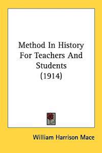 Method in History for Teachers and Students