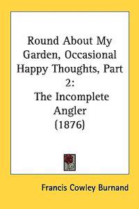 Round About My Garden, Occasional Happy Thoughts