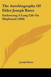Bokomslag för "Autobiography Of Elder Joseph Bates"