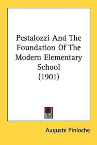 Bokomslag för "Pestalozzi and the foundation of the modern elementary school"