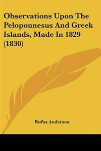 Bokomslag för "Observations Upon The Peloponnesus And Greek Islands, Made In 1829 (1830)"