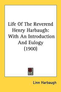 Bokomslag för "Life of the Reverend Henry Harbaugh"