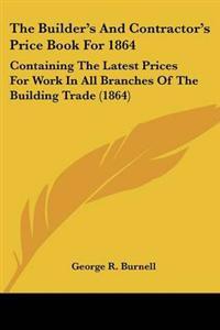 Builder's And Contractor's Price Book For 1864