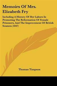 Memoirs Of Mrs. Elizabeth Fry