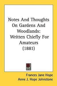 Notes and Thoughts on Gardens and Woodlands