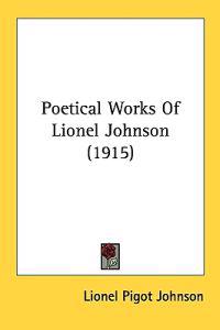 Poetical Works of Lionel Johnson