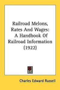Railroad Melons, Rates and Wages