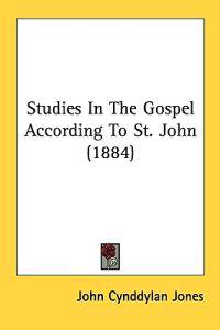Studies in the Gospel According to St. John