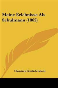 Meine Erlebnisse Als Schulmann (1862)