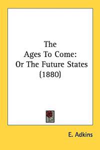 The Ages to Come