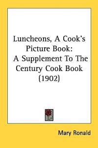 Ronald, M: Luncheons, A Cook's Picture Book