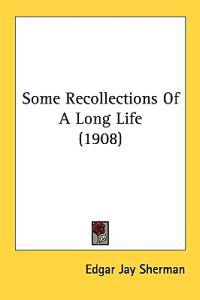 Some Recollections of a Long Life