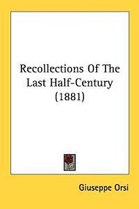 Recollections of the Last Half-century