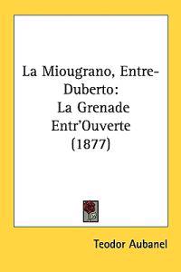 La Miougrano, Entre-duberto