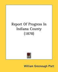 Report of Progress in Indiana County