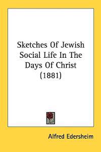 Bokomslag för "Sketches of Jewish Social Life in the Days of Christ"
