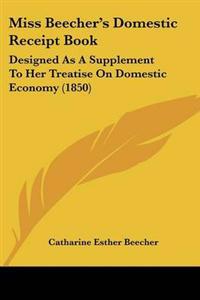 Miss Beecher's Domestic Receipt Book