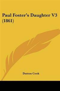 Bokomslag för "Paul Foster's Daughter V3 (1861)"