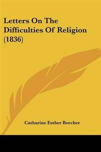 Bokomslag för "Letters On The Difficulties Of Religion (1836)"