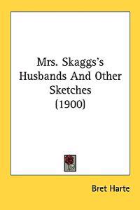Mrs. Skaggs's Husbands and Other Sketches