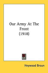Our Army At The Front (1918)