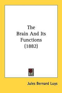 The Brain and Its Functions