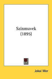 Szinmuvek (1895)