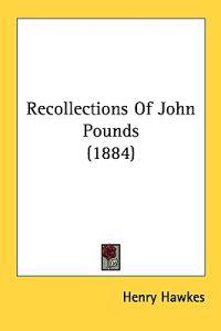Recollections of John Pounds
