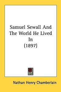 Samuel Sewall and the World He Lived in