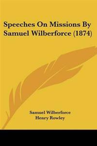 Speeches On Missions By Samuel Wilberforce (1874)
