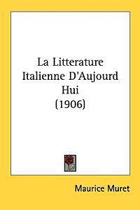 La Litterature Italienne D'aujourd Hui