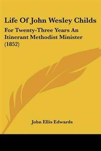 Life Of John Wesley Childs