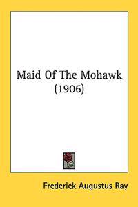Bokomslag för "Maid of the Mohawk"