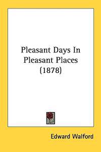 Pleasant Days in Pleasant Places