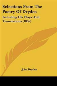 Bokomslag för "Selections From The Poetry Of Dryden"