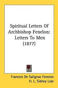Bokomslag för "Spiritual Letters of Archbishop Fenelon"
