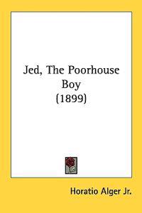 Bokomslag för "Jed, the Poorhouse Boy"